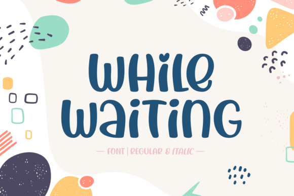 While Waiting Font: A Friendly Display Typeface for Warm Branding